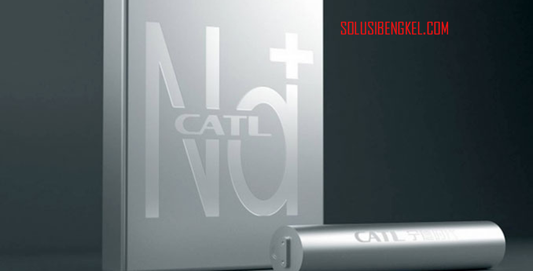 CATL Naxtra Jadi Baterai Sodium-Ion Pertama Lolos Standar Keamanan GB 38031-2025